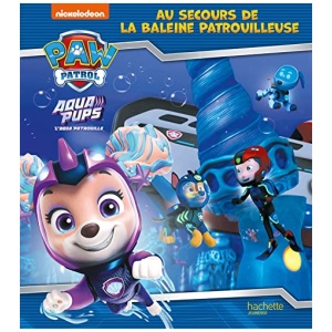 Livre Pat'Patrouille Aqua Pups - Au secours de la Baleine Patrouilleuse